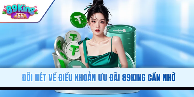 Đôi nét về điều khoản ưu đãi 89KING cần nhớ