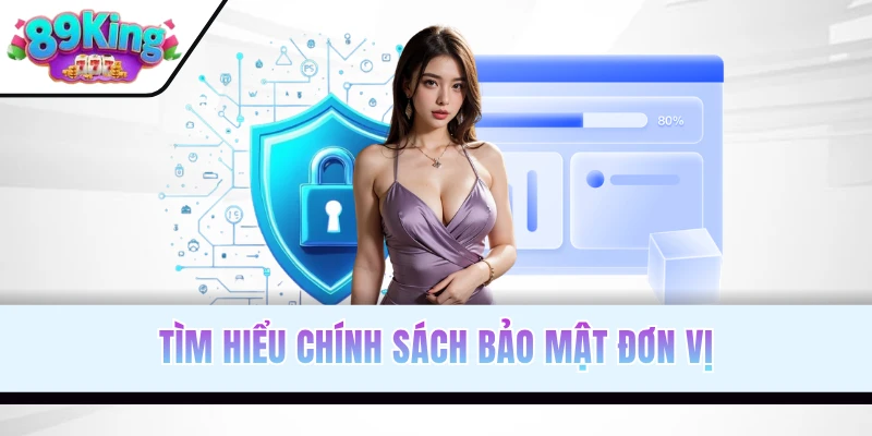 Tìm hiểu chính sách bảo mật đơn vị